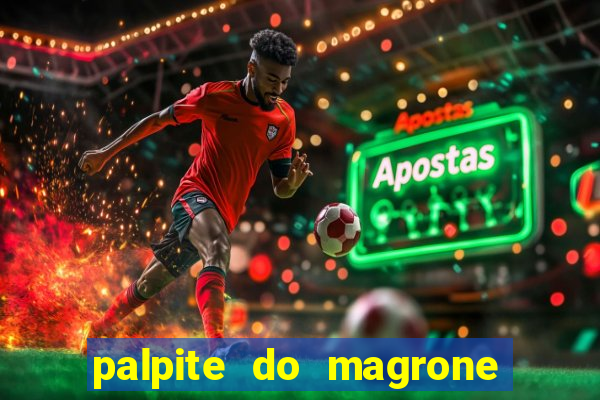 palpite do magrone para federal